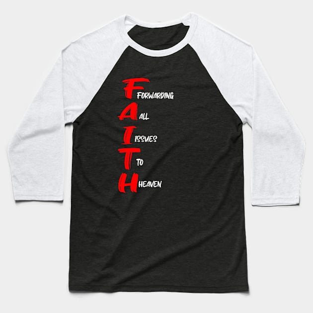 FAITH: FORWARDING ALL ISSUES TO HEAVEN Baseball T-Shirt by King Chris